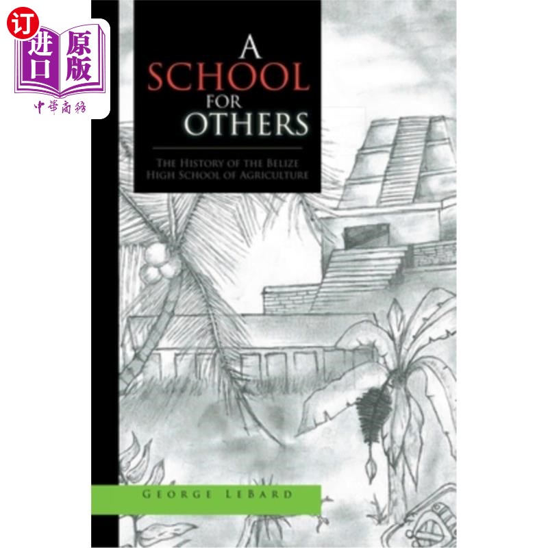 海外直订A School for Others: The History of the Belize High School of Agriculture 其他人的学校:伯利兹农业高中的历史
