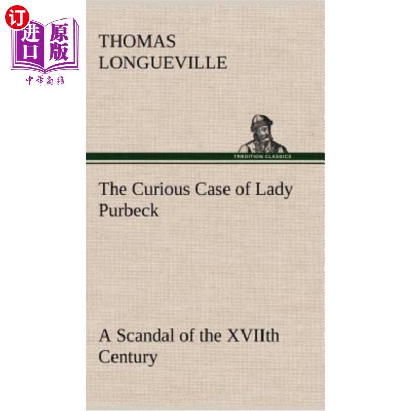 海外直订The Curious Case of Lady Purbeck A Scandal of the XVIIth Century 珀贝克夫人的奇案是十六世纪的丑闻