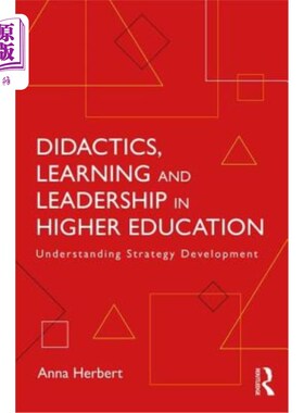 海外直订Didactics, Learning and Leadership in Higher Education: Understanding Strategy D 高等教育中的教学、学习和领