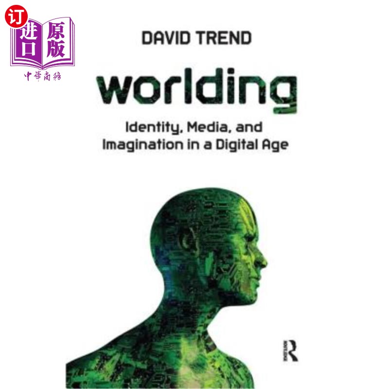 海外直订Worlding: Identity, Media, and Imagination in a Digital Age 世界:数字时代的身份、媒体和想象