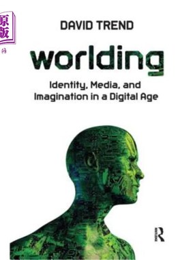 海外直订Worlding: Identity, Media, and Imagination in a Digital Age 世界:数字时代的身份、媒体和想象