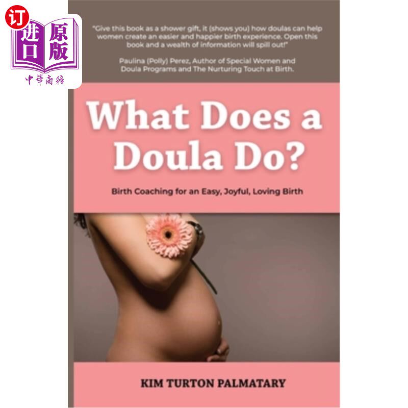 海外直订What Does a Doula Do?: Birth Coaching for an Easy, Joyful, Loving Birth: Birth C 助产师做什么?:轻松，快乐，