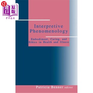 海外直订医药图书Interpretive Phenomenology: Embodiment, Caring, and Ethics in Health and Illness 解释现象学:健康与