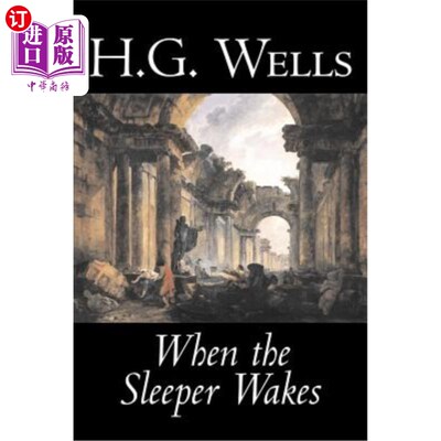 海外直订When the Sleeper Wakes by H. G. Wells, Science Fiction, Classics, Literary 当熟睡者被H·G·威尔斯唤醒时，科幻