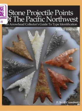 海外直订Stone Projectile Points Of The Pacific Northwest: An Arrowhead Collector's Guide 太平洋西北部的石头抛射点: