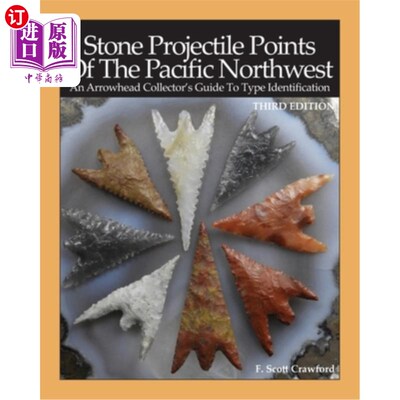 海外直订Stone Projectile Points Of The Pacific Northwest: An Arrowhead Collector's Guide 太平洋西北部的石头抛射点: