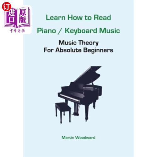 海外直订Learn How to Read Piano / Keyboard Music: Music Theory For Absolute Beginners 学习如何阅读钢琴/键盘音乐:音