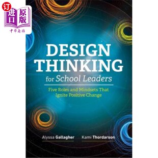 School 设计思维：激发积 学校领导 Mindsets Thinking for That Five Leaders Positive 海外直订Design Roles Ignite and