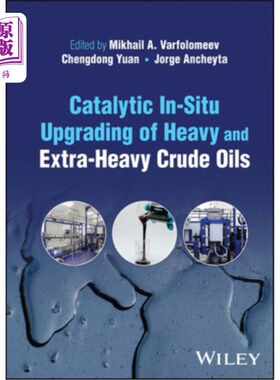 海外直订Catalytic In-Situ Upgrading of Heavy and Extra-Heavy Crude Oils 重质和特重质原油原位催化提质