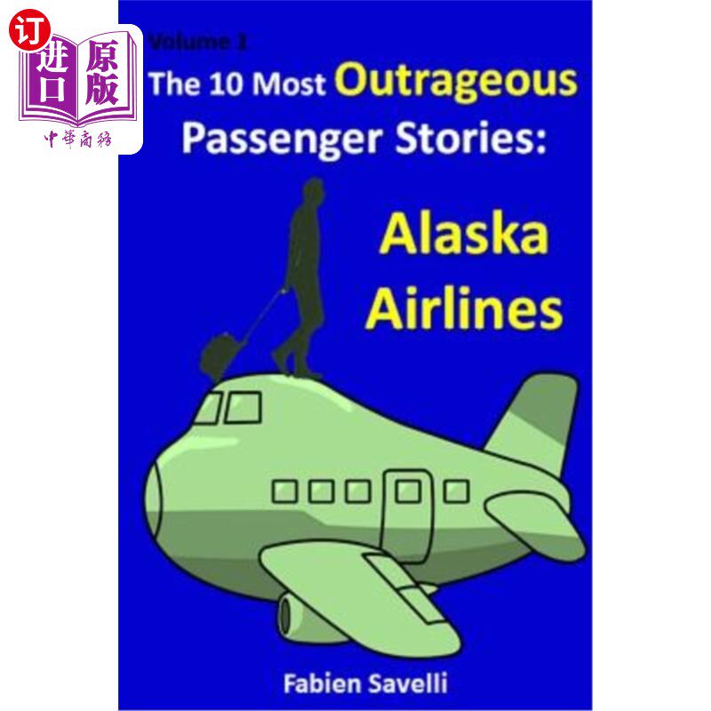 海外直订The 10 Most Outrageous Passenger Stories: Alaska Airlines 阿拉斯加航空公司10个最离谱的乘客故事