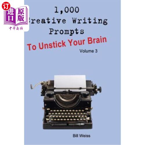 海外直订1,000 Creative Writing Prompts to Unstick Your Brain - Volume 3: 1,000 Creative  1000个创意写作提示解开你的