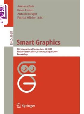 海外直订Smart Graphics: 5th International Symposium, Sg 2005, Frauenw?rth Cloister, Germ 智能图形：第五届国际研讨会