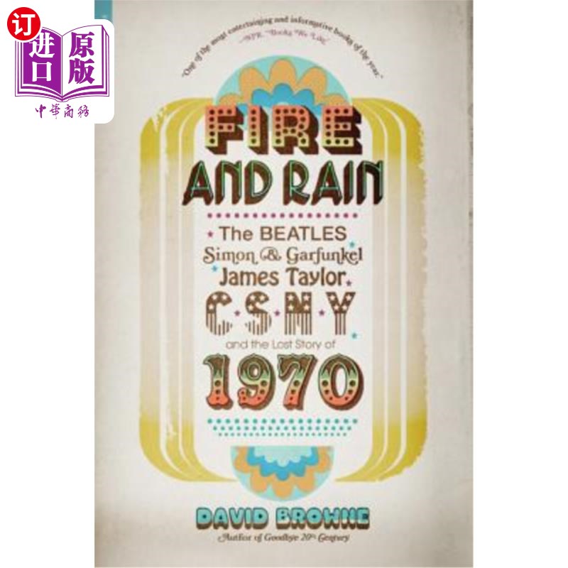 海外直订Fire and Rain: The Beatles, Simon and Garfunkel, James Taylor, Csny, and the Los 火与雨:披头士，西蒙和加芬