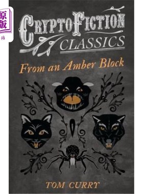 海外直订From an Amber Block (Cryptofiction Classics - Weird Tales of Strange Creatures) 来自一个琥珀块（密码小说经
