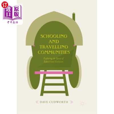海外直订Schooling and Travelling Communities: Exploring the Spaces of Educational Exclus 学校与旅游社区:探索教育排斥的