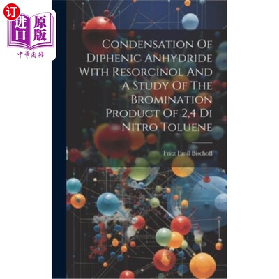 海外直订Condensation Of Diphenic Anhydride With Resorcinol And A Study Of The Brominatio 二苯酐与间苯二酚缩合反应及
