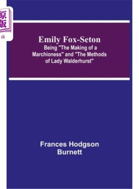 海外直订Emily Fox-Seton; Being The Making of a Marchioness and The Methods of Lady Walde 艾米丽Fox-Set