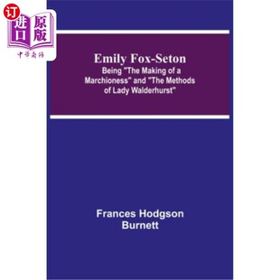 海外直订Emily Fox-Seton; Being The Making of a Marchioness and The Methods of Lady Walde 艾米丽Fox-Set