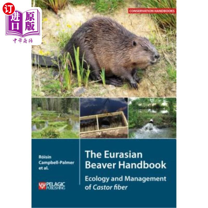 海外直订The Eurasian Beaver Handbook: Ecology and Management of Castor fiber 欧亚海狸手册:蓖麻纤维的生态学和管理