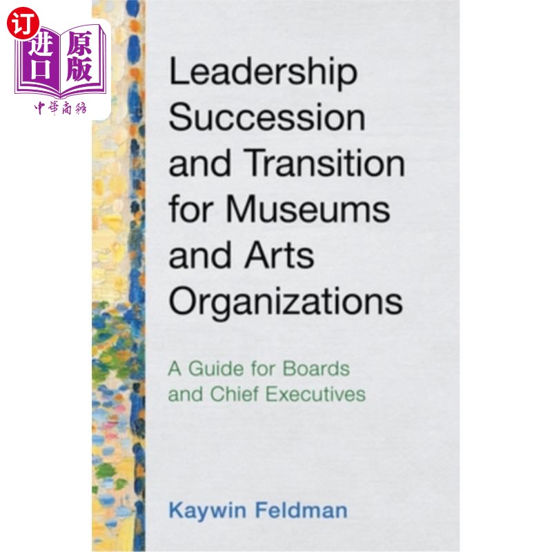 海外直订Leadership Succession and Transition for Museums and Arts Organizations: A Guide 博物馆和艺术机构的领导继承