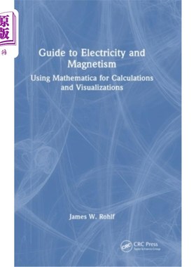 海外直订Guide to Electricity and Magnetism: Using Mathematica for Calculations and Visua Guide to E