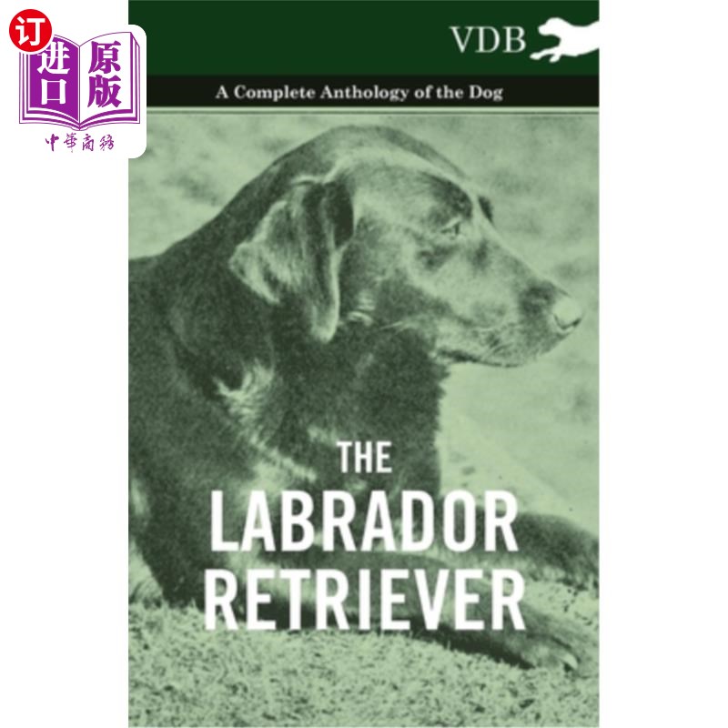 海外直订The Labrador Retriever - A Complete Anthology of the Dog 拉布拉多寻回犬-狗的完整选集