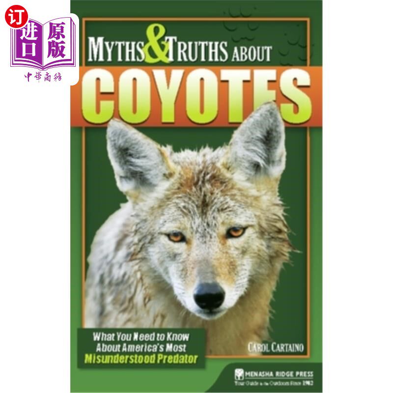 海外直订Myths & Truths about Coyotes: What You Need to Know about America's Most Misunde 关于土狼的神话与真相：关于