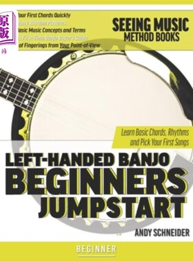 海外直订Left-Handed Banjo Beginners Jumpstart: Learn Basic Chords, Rhythms and Pick Your 左手班卓琴初学者快速入门:
