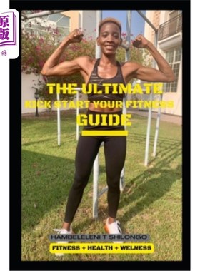 海外直订医药图书The Ultimate Kick Start your Fitness Guide: Achieve a picture perfect body in 90 开始你的健身指南:
