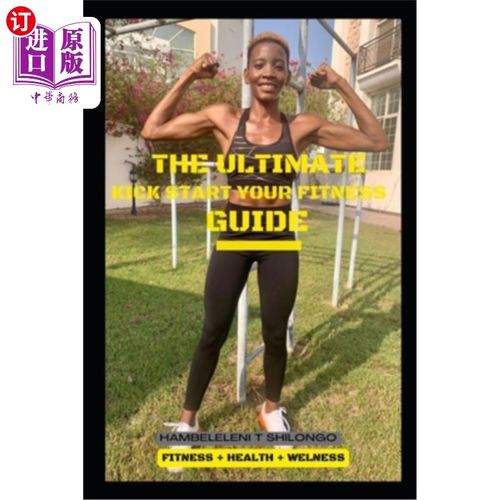 海外直订医药图书The Ultimate Kick Start your Fitness Guide: Achieve a picture perfect body in 90 开始你的健身指南: