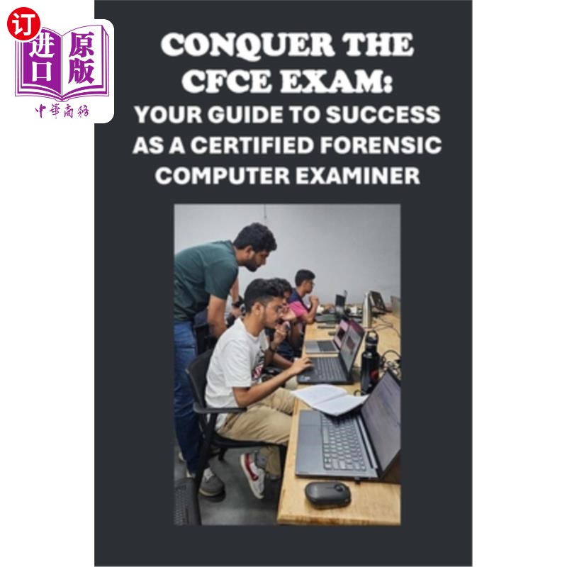 海外直订Conquer the CFCE Exam: Your Guide to Success as a Certified Forensic Computer Ex 征服CFCE考试:作为一名认证