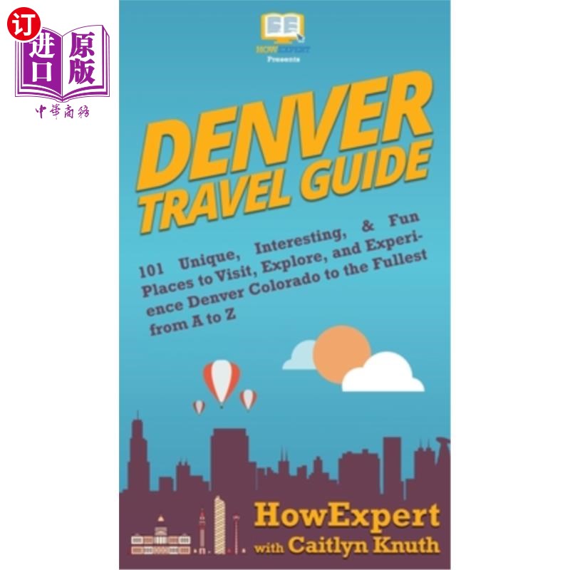 海外直订Denver Travel Guide: 101 Unique, Interesting, & Fun Places to Visit, Explore, an 丹佛旅游指南:101个独特的， 书籍/杂志/报纸 原版其它 原图主图