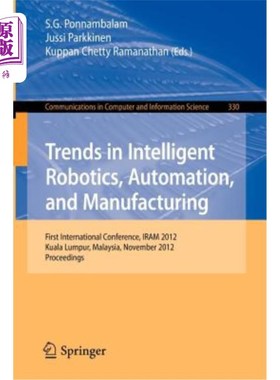 海外直订Trends in Intelligent Robotics, Automation, and Manufacturing: First Internation 智能机器人，自动化和制造趋