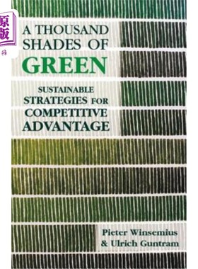 海外直订A Thousand Shades of Green: Sustainable Strategies for Competitive Advantage 《一千种绿色:竞争优势的可持续