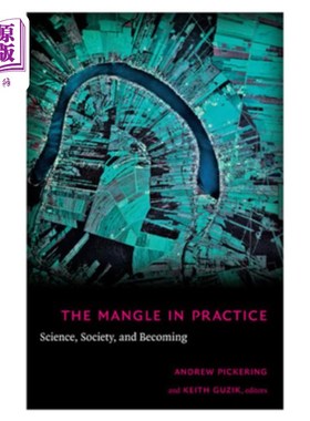 海外直订The Mangle in Practice: Science, Society, and Becoming 实践中的混乱:科学、社会和成为