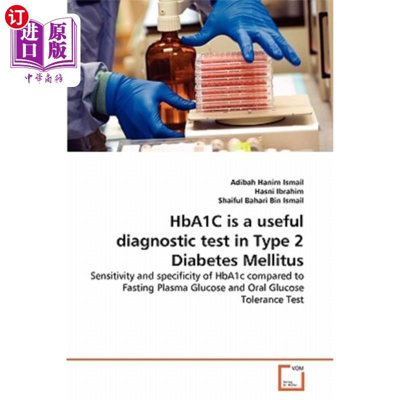 海外直订医药图书HbA1C is a useful diagnostic test in Type 2 Diabetes Mellitus 糖化血红蛋白是2型糖尿病有用的诊断检测