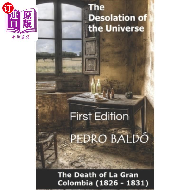 海外直订The Desolation of the Universe: Death of La Gran Colombia (1826 -1831) 宇宙的荒凉:拉格兰哥伦比亚的死亡(1826