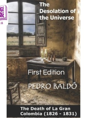 海外直订The Desolation of the Universe: Death of La Gran Colombia (1826 -1831) 宇宙的荒凉:拉格兰哥伦比亚的死亡(1826