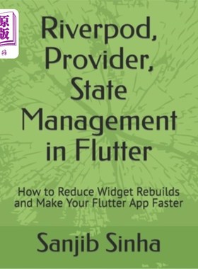 海外直订Riverpod, Provider, State Management in Flutter: How to Reduce Widget Rebuilds a Riverpod，供