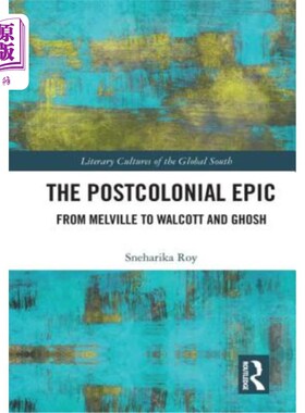 海外直订The Postcolonial Epic: From Melville to Walcott and Ghosh 后殖民史诗:从梅尔维尔到沃尔科特和高希