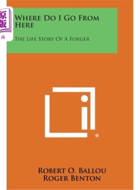 海外直订Where Do I Go from Here: The Life Story of a Forger 我该从这里走到哪里：一个伪造者的生活故事
