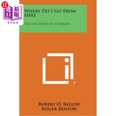 海外直订Where Do I Go from Here: The Life Story of a Forger 我该从这里走到哪里：一个伪造者的生活故事