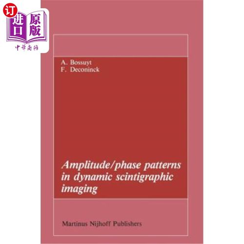 海外直订医药图书Amplitude/Phase Patterns in Dynamic Scintigraphic Imaging 动态闪烁成像中的振幅/相位模式
