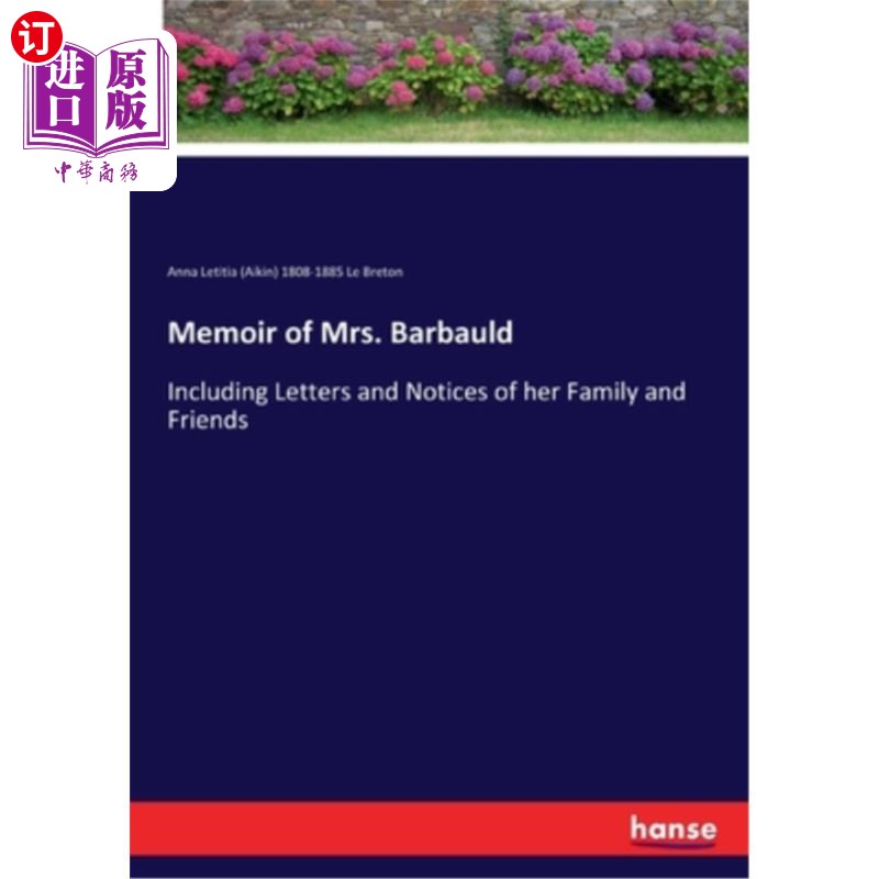 海外直订Memoir of Mrs. Barbauld: Including Letters and Notices of her Family and Friends 巴博尔德夫人回忆录：包括她