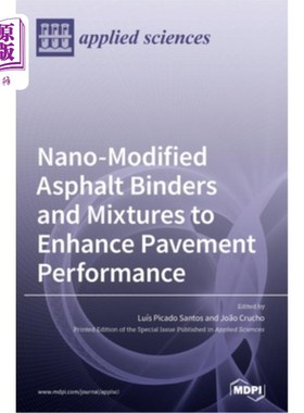 海外直订Nano-Modified Asphalt Binders and Mixtures to Enhance Pavement Performance 提高路面性能的纳米改性沥青粘合剂