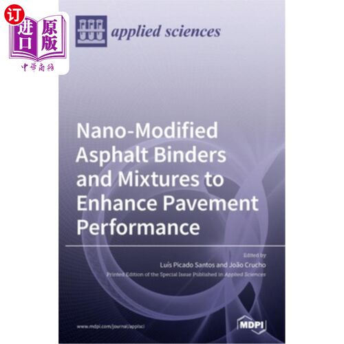 海外直订Nano-Modified Asphalt Binders and Mixtures to Enhance Pavement Performance 提高路面性能的纳米改性沥青粘合剂