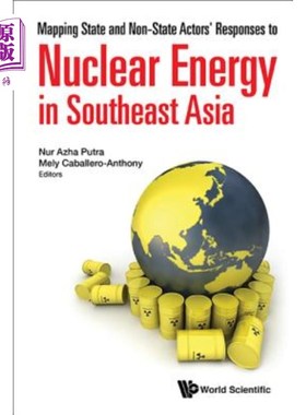 海外直订Mapping State and Non-State Actors' Responses to Nuclear Energy in Southeast Asi 绘制东南亚国家和非国家行为者对