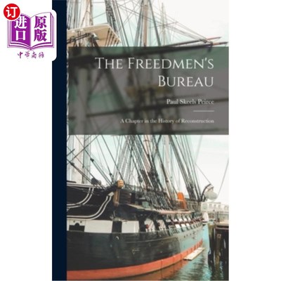 海外直订The Freedmen's Bureau: A Chapter in the History of Reconstruction 自由民局:重建史上的一章