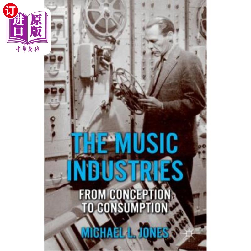 海外直订The Music Industries: From Conception to Consumption 音乐产业:从观念到消费