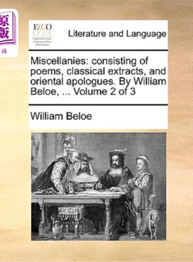 海外直订Miscellanies: Consisting of Poems, Classical Extracts, and Oriental Apologues. b 杂记:由诗歌、古典节选和东